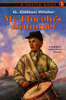 Mr. Lincoln's Drummer - Wisler, G Clifton