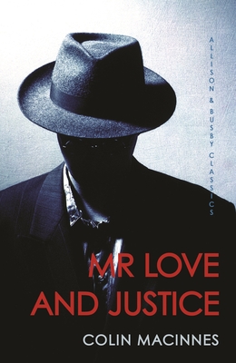 Mr Love and Justice - MacInnes, Colin