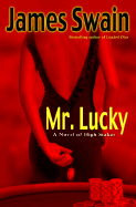 Mr. Lucky: A Novel of High Stakes - Swain, James