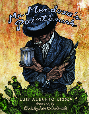 Mr. Mendoza's Paintbrush - Urrea, Luis Alberto, Mfa