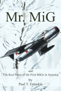 Mr. MIG: And the Real Story of the First Migs in America