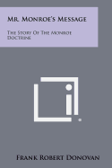 Mr. Monroe's Message: The Story of the Monroe Doctrine