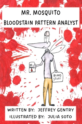Mr. Mosquito Bloodstain Pattern Analyst - Gentry, Jeffrey