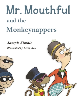 Mr. Mouthful and the Monkeynappers - Bell, Kerry, and Kimble, Joseph