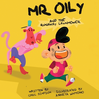 Mr Oily and the runaway lawnmower - Simpson, Gregory, and Petersen, Monique (Designer)