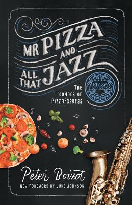 Mr Pizza and All That Jazz - Boizot, Peter, and Reville, Matt, and Johnson, Luke (Foreword by)