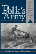 Mr. Polk's Army: The American Military Experience in the Mexican War