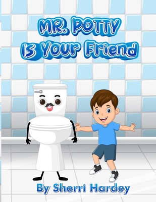 Mr Potty Is Your Friend - Hardey, Sherri
