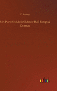 Mr. Punchs Model Music-Hall Songs & Dramas