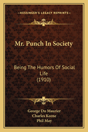Mr. Punch in Society: Being the Humors of Social Life (1910)