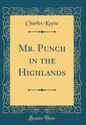 Mr. Punch in the Highlands (Classic Reprint) - Keene, Charles