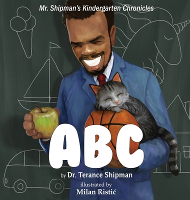 Mr. Shipman's Kindergarten Chronicles: ABC - Shipman, Terance