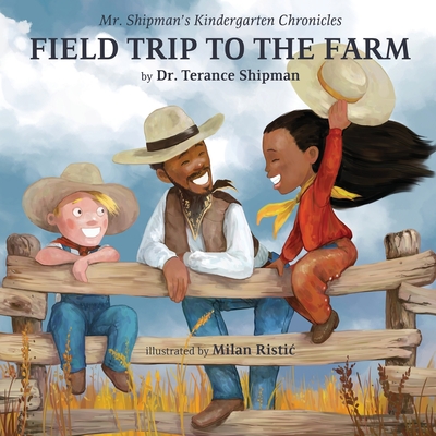 Mr. Shipman's Kindergarten Chronicles Field Trip to the Farm - Shipman, Terance