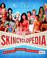 Mr. Skin's Skincyclopedia: The A-To-Z Guide to Finding Your Favorite Actresses Naked