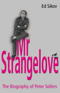 Mr Strangelove: A Biography of Peter Sellers