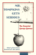 Mr. Tompkins Gets Serious: The Essential George Gamow, the Masterpiece Science Edition - Gamow, George, and Oerter, Robert (Editor), and Gamow, R Igor (Foreword by)