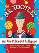 Mr. Tootles and the Polka-Dot Lollypops