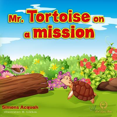 Mr. Tortoise on a Mission: A Folktale lesson on kindness and Forgiveness for kids. - Acquah, Simons