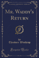 Mr. Waddy's Return (Classic Reprint)