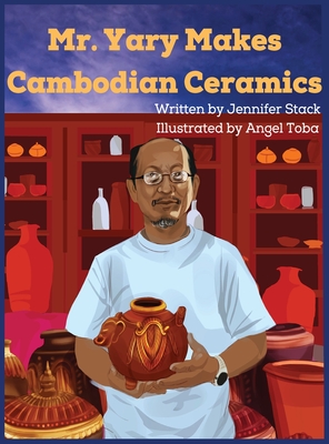 Mr. Yary Makes Cambodian Ceramics - Stack, Jennifer