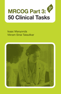 Mrcog Part 3: 50 Clinical Tasks