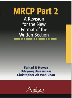 MRCP Part 2: A Revision for the New Format of the Written Section - Huwez, Farhad U