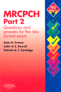 Mrcpch Part 2: Questions and Answers for the New Format Exam