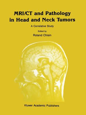 Mri/CT and Pathology in Head and Neck Tumors: A Correlative Study - Ragozzino, Mark W, and Weber, Alfred L, and Chisin, R (Editor)