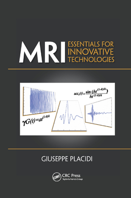 MRI: Essentials for Innovative Technologies - Placidi, Giuseppe