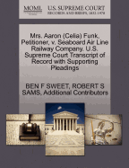 Mrs. Aaron (Celia) Funk, Petitioner, V. Seaboard Air Line Railway Company. U.S. Supreme Court Transcript of Record with Supporting Pleadings