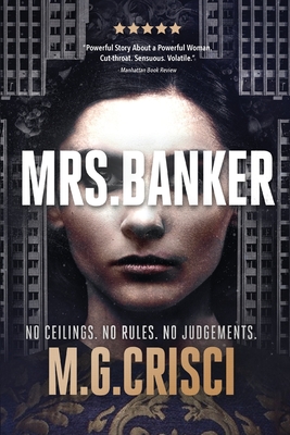 Mrs. Banker: No Ceilings. No Rules. No Judgements. - Crisci, M G