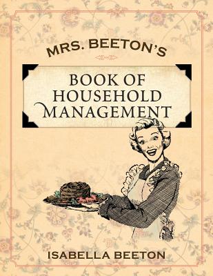 Mrs. Beeton's Book of Household Management - Beeton, Isabella