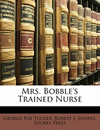 Mrs. Bobble's Trained Nurse