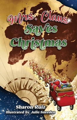 Mrs. Claus Saves Christmas - Ruiz, Sharon