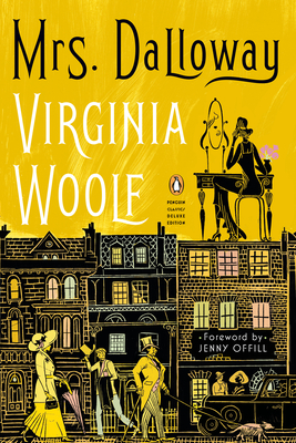 Mrs. Dalloway: (Penguin Classics Deluxe Edition) - Woolf, Virginia, and McNichol, Stella (Editor), and Offill, Jenny (Foreword by)