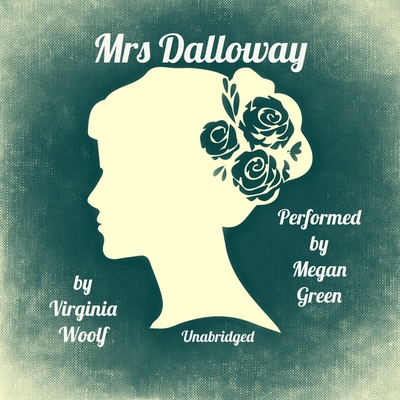 Mrs Dalloway - Woolf, Virginia, and Green, Megan (Read by)