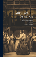 Mrs. Dane's Defence; a Play in Four Acts