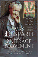 Mrs Despard and The Suffrage Movement: Founder of The Women's Freedom League
