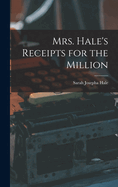 Mrs. Hale's Receipts for the Million