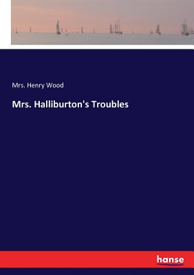 Mrs. Halliburton's Troubles - Wood, Henry, Mrs.