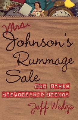 Mrs. Johnson's Rummage Sale: And Other Stewardship Dramas - Wedge, Jeff