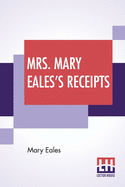 Mrs. Mary Eales's Receipts