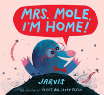 Mrs Mole, I'm Home!