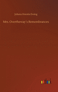 Mrs. Overtheways Remembrances