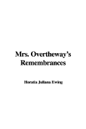 Mrs. Overtheway's Remembrances