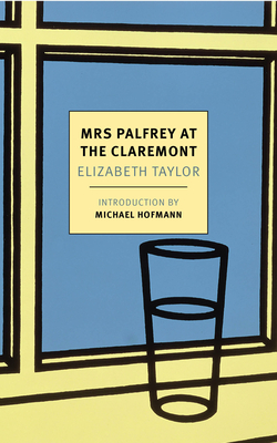 Mrs. Palfrey at the Claremont - Taylor, Elizabeth, and Hofmann, Michael (Introduction by)
