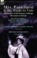 Mrs. Pankhurst & the Right to Vote: The Leader of the Women's Suffrage Movement in Britain