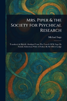 Mrs. Piper & the Society for Psychical Research - Sage, Michael