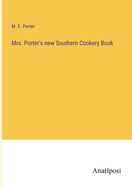 Mrs. Porter's new southern cookery book