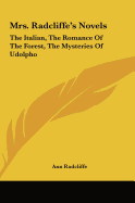 Mrs. Radcliffe's Novels: The Italian, the Romance of the Forest, the Mysteries of Udolpho